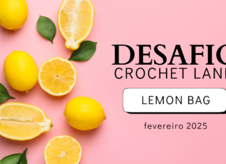 Lemon Bag (parte 01) – Desafio Crochet Land – Fevereiro 2025